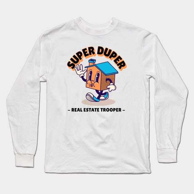 Super Duper Real Estate Trooper Long Sleeve T-Shirt by The Favorita